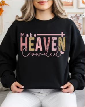 Make Heaven Crowded Real Glitter Christian Sweatshirt – Faith & Inspirational Religious Apparel | New Arrival